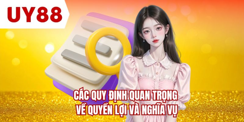 Các quy định quan trọng về quyền lợi và nghĩa vụ