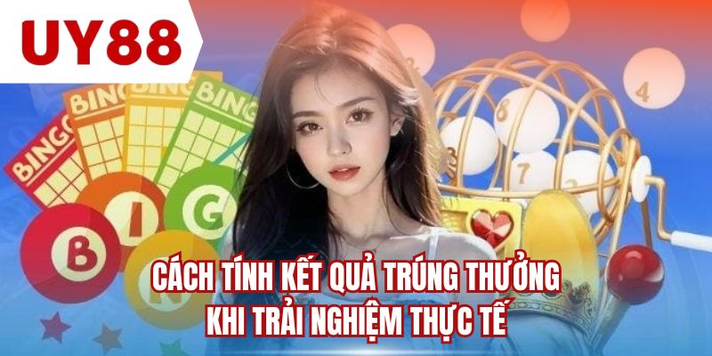 Cách tính kết quả trúng thưởng khi trải nghiệm thực tế