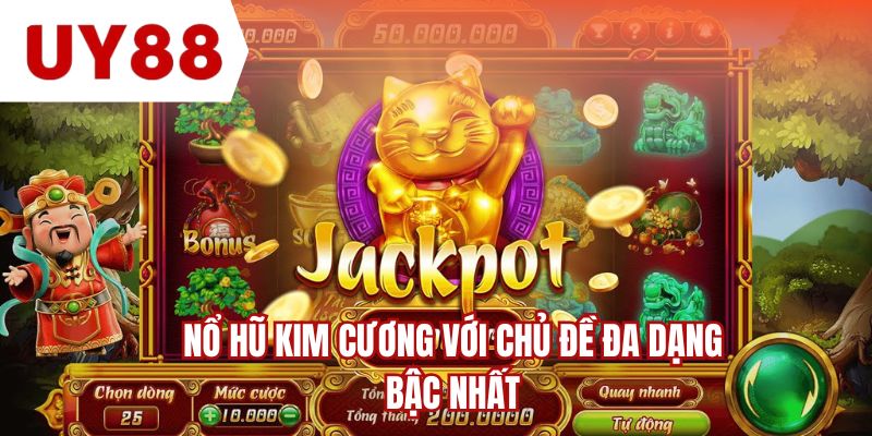 Nổ hũ kim cương với chủ đề đa dạng bậc nhất