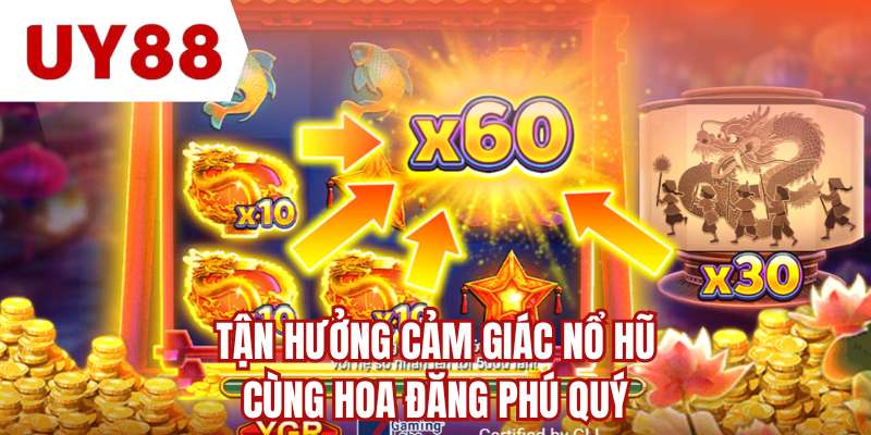 Tận hưởng cảm giác nổ hũ cùng hoa đăng phú quý