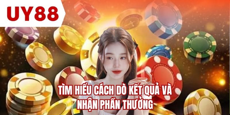 Tìm hiểu cách dò kết quả và nhận phần thưởng