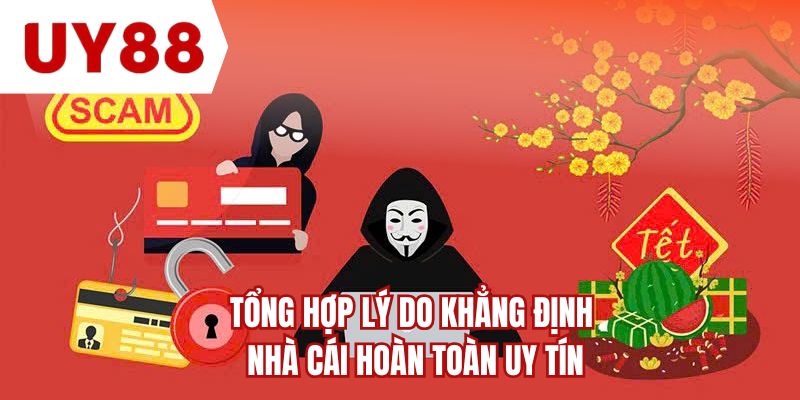 Tổng hợp lý do khẳng định nhà cái hoàn toàn uy tín